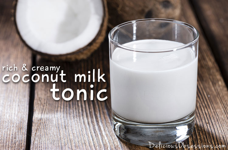 Rich & Creamy Coconut Milk Tonic