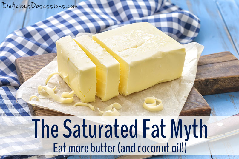 The Saturated Fat Myth – Eat More Butter (and Coconut Oil)!