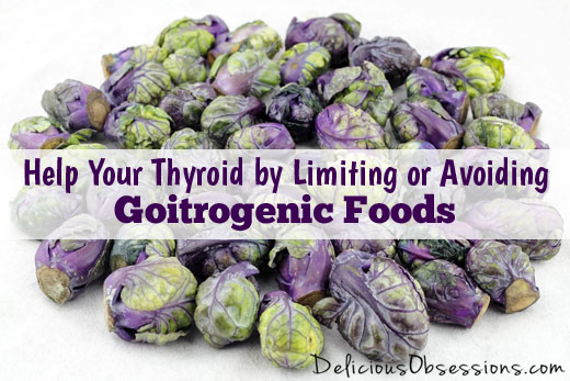 Help Your Thyroid by Limiting or Avoiding Goitrogenic Foods