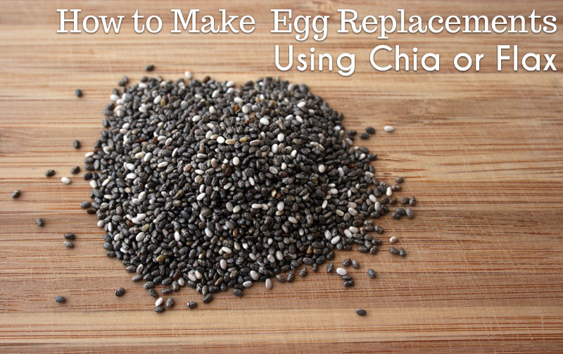 How to Use Chia or Flax For Egg Replacements