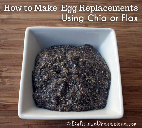How to Use Chia or Flax For Egg Replacements // deliciousobsessions.com