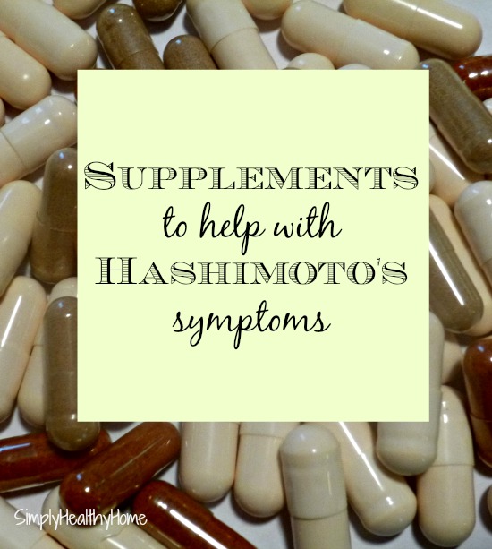 Supplements to Help with Hashimoto’s Symptoms