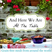 And Here We Are At The Table: Grain-free meals from around the world