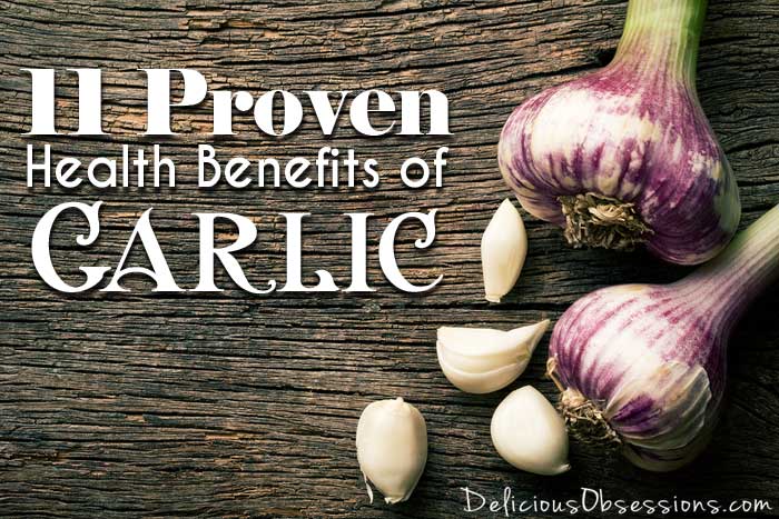 11 Proven Health Benefits of Garlic // deliciousobsessions.com
