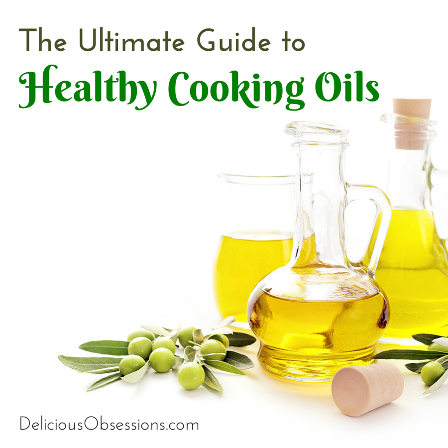 The Ultimate Guide To Healthy Cooking Oils