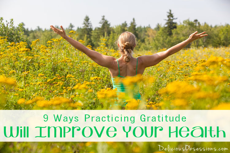 9 Ways Practicing Gratitude Will Improve Your Health