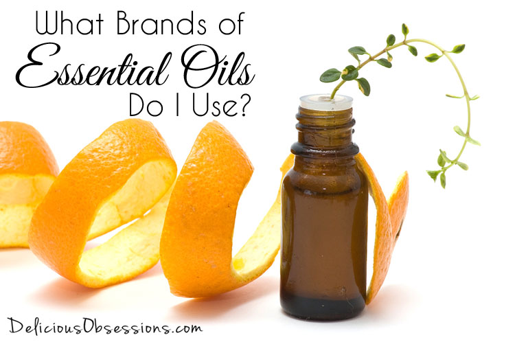 What Brands of Essential Oils Do I Use? // deliciousobsessions.com