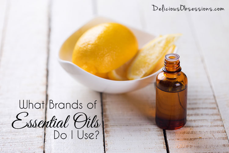 What Brands of Essential Oils Do I Use? // deliciousobsessions.com