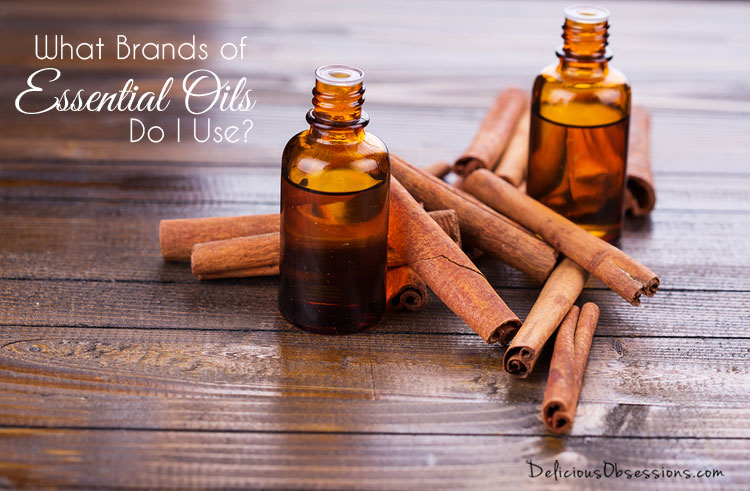 What Brands of Essential Oils Do I Use? // deliciousobsessions.com