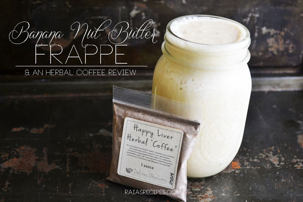 Banana Nut Butter Frappe & An Herbal Coffee Review // deliciousobsessions.com