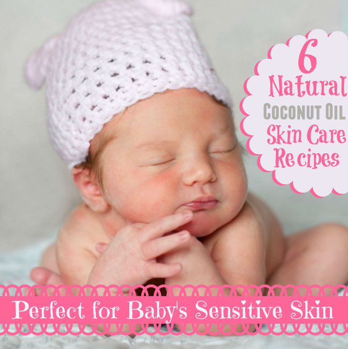 6 Natural Baby Skin Care Recipes Using Coconut Oil: Perfect for Your Baby’s Sensitive Skin
