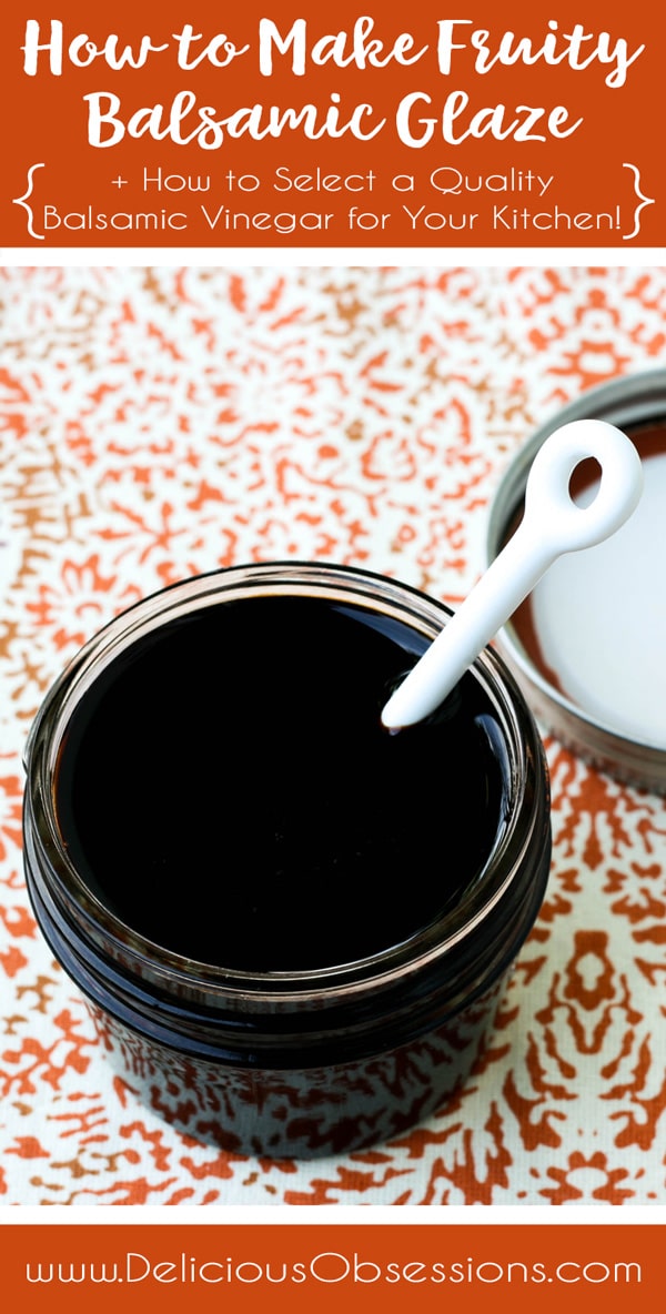 Fruity Balsamic Glaze (+ How to Select a Quality Balsamic Vinegar) // deliciousobsessions.com