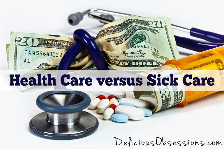 Health Care versus Sick Care