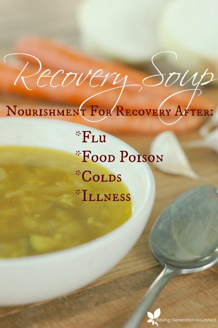 Recovery Soup Nourishment For Flu, Food Poisoning, Colds, and Illness
