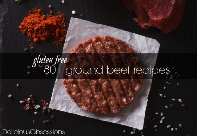 80+ Gluten-Free Ground Beef Recipes - Delicious Obsessions®