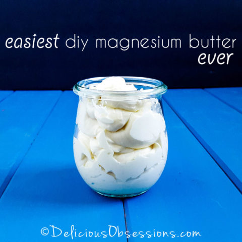 The Easiest DIY Magnesium Body Butter and Lotion Ever // deliciousobsessions.com