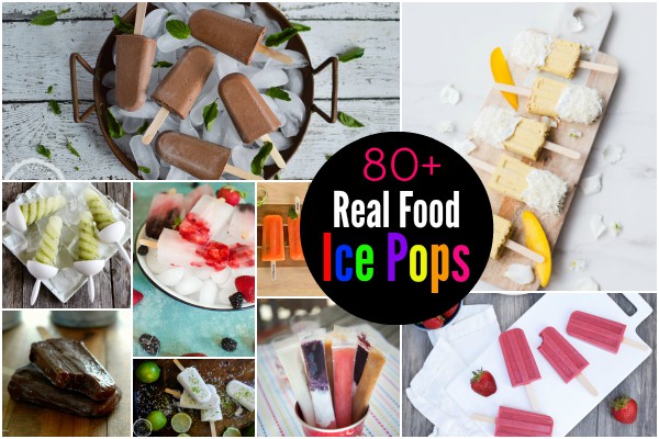 80+ Real Food Ice Pop Recipes