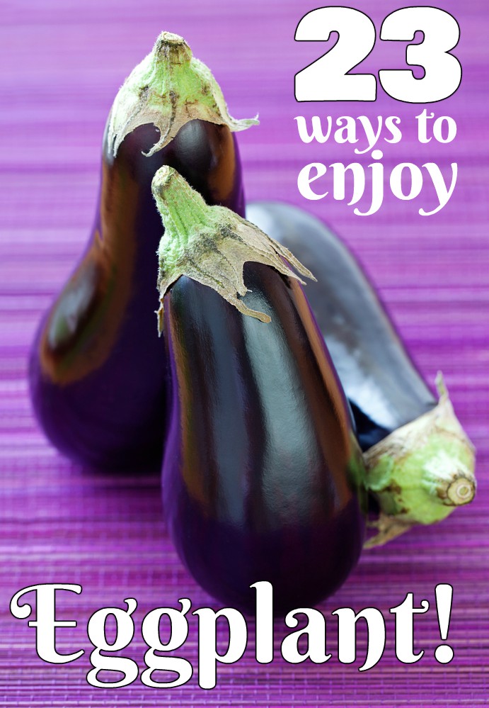 23 Ways to Enjoy Eggplant // DeliciousObsessions.com