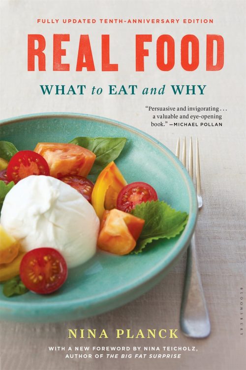 Real Food: What To Eat and Why by Nina Planck