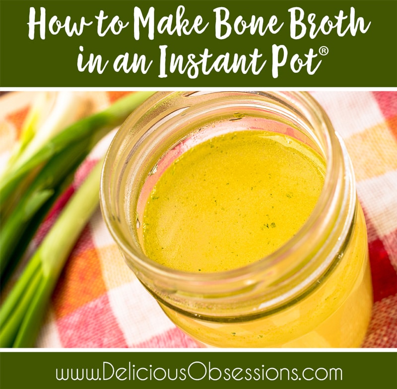 How to Make Bone Broth in an Instant Pot®