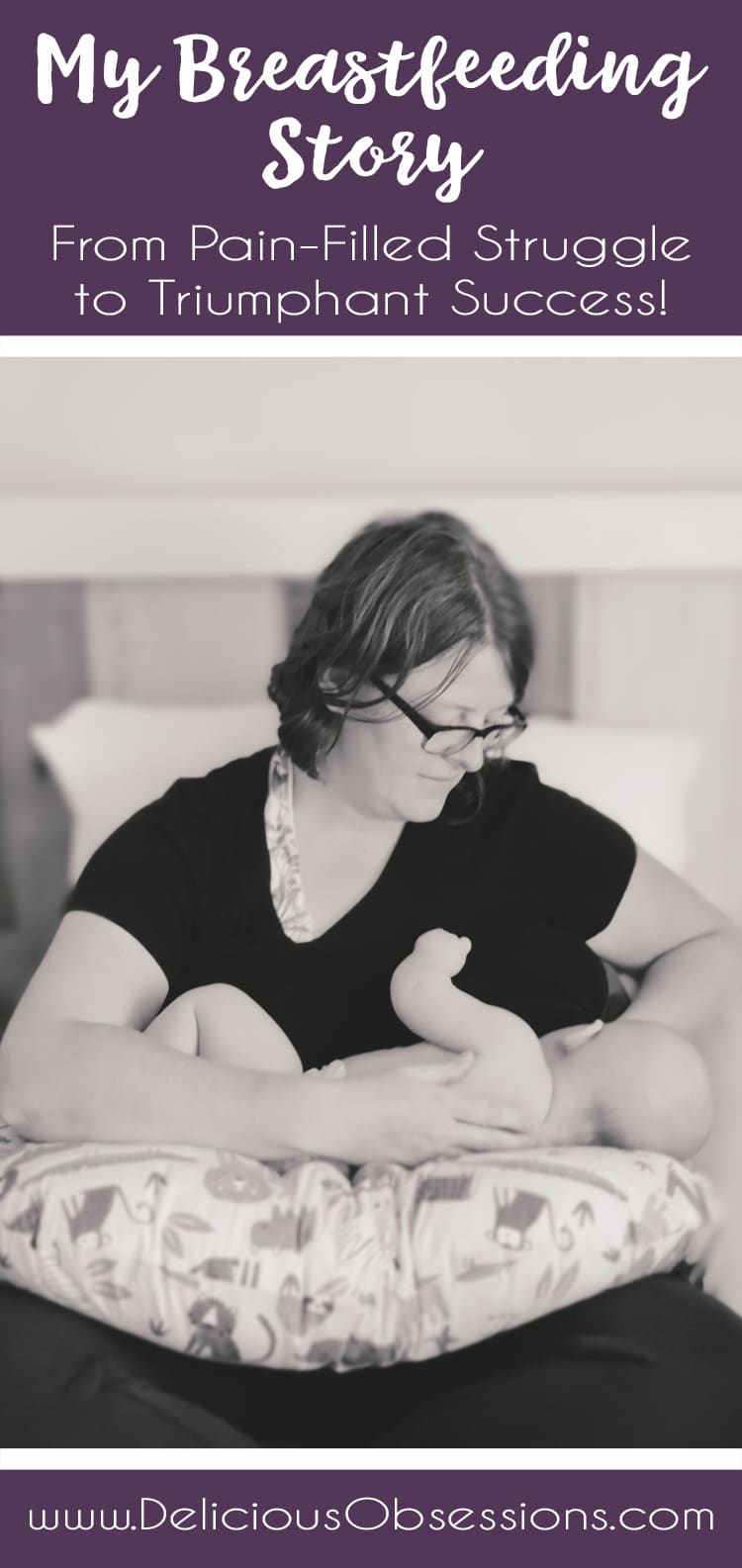 My Breastfeeding Story {From Pain-Filled Struggle to Triumphant Success!} // deliciousobsessions.com