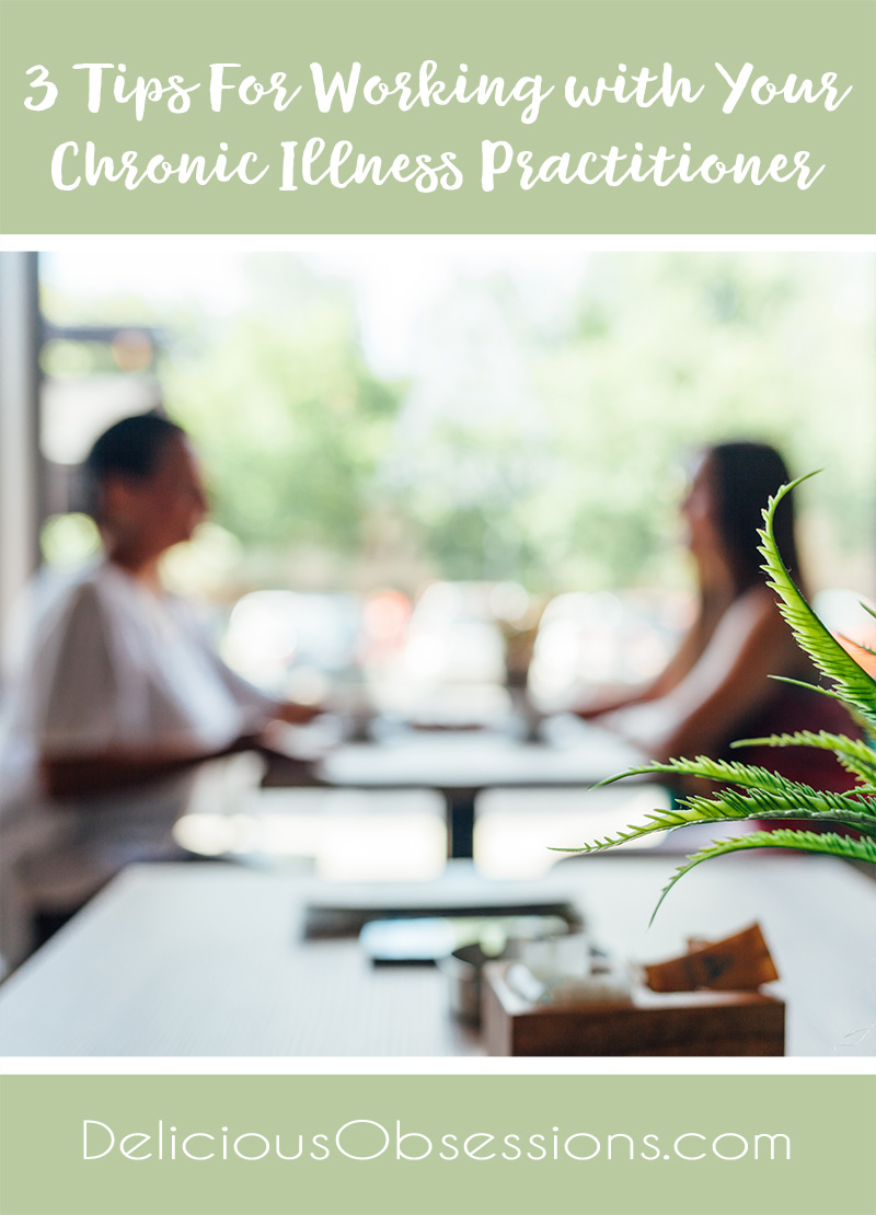 3 Tips For Working with Your Chronic Illness Practitioner // deliciousobsessions.com