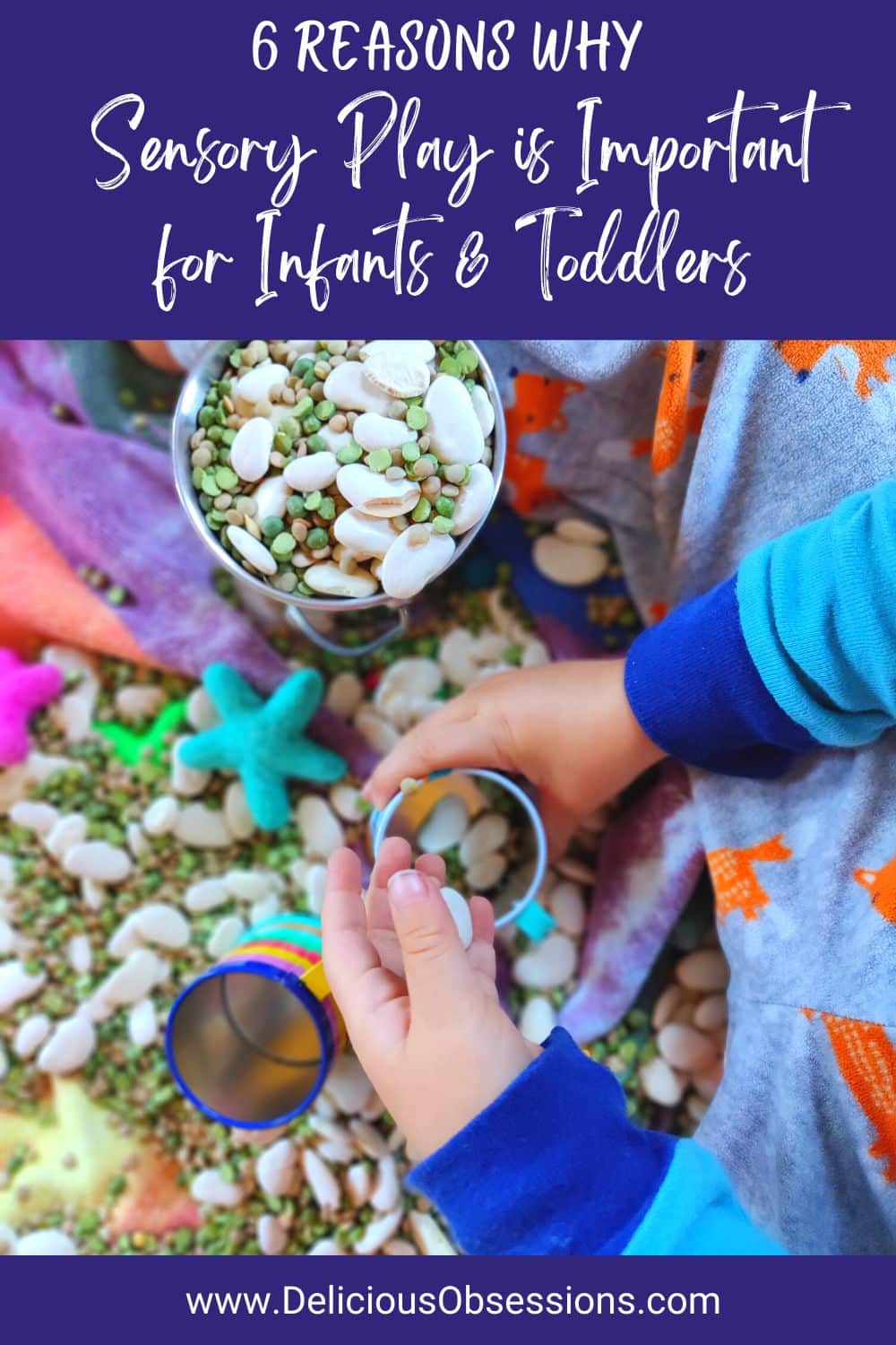 6 Reasons Why Sensory Play is Important for Infant and Toddler Development // deliciousobsessions.com